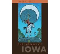 Lance M. Foster The Indians of Iowa (Tascabile) Bur Oak Books