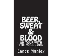 Lance Manley Beer, Sweat & Blood (Tascabile)