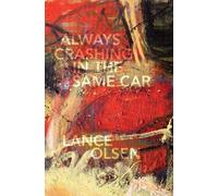 Lance Olsen Always Crashing in the Same Car (Tascabile)
