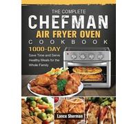 Lance Sherman The Complete Chefman Air Fryer Oven Cookbook (Copertina rigida)