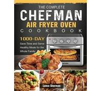 Lance Sherman The Complete Chefman Air Fryer Oven Cookbook (Tascabile)