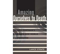 Lance Strate Amazing Ourselves to Death (Copertina rigida)