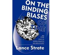 Lance Strate On the Binding Biases of Time and Other Essays on Gener (Tascabile)
