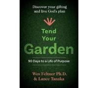 Lance Tanaka Wes Feltner Tend Your Garden (Tascabile)