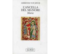 L' ancella del Signore: Maria