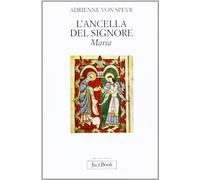 L' ancella del Signore: Maria