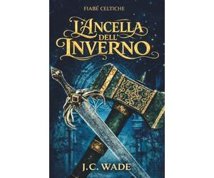 L'Ancella Dell'Inverno: Racconti Fatati Celtici