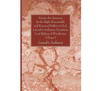 Lancelot Andrew Ninety-Six Sermons by the Right Honourable and Rever (Tascabile)