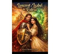 Lancerot e Isabel: Un Amor Real - Tomo 1