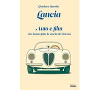 Lancia. Auto e film che hanno fatto la storia del cinema. Con QR Code - Sp...