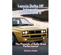 Lancia Delta HF Integrale Evoluzione II: The Pinnacle of Rally-Bred Performance