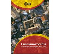 Lanciano vecchia. Il quartiere alle origini della città - AA.VV.