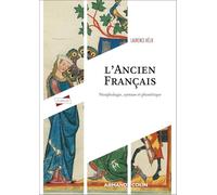 L'ancien français: Morphologie, syntaxe et phonétique