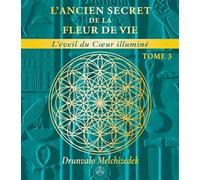 L'ancien secret de la Fleur de vie Tome 3 - L'éveil du coeur illuminé