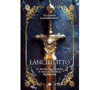 Lancillotto: Il mito del Graal e della Tavola rotonda [Paperback] [Jun 11, 2025]