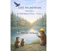 Land, Air, and Stream - Library Edition: The Math Explorers Series, Volume 7
