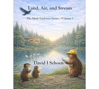 Land, Air, and Stream: The Math Explorers Series, Volume 7