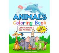Land and Sea Animals Coloring Book for Kids Ages 3-6: Fun and Adorable Illustrations of Wild and Ocean Creatures for Early Learners: A Delightful ... and Sea Animals for Toddlers and Preschoolers