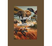 Land Animals: Learn and color the fascinating world of land animals