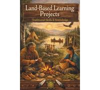 Land Based Learning Projects: Traditional Skills and Knowledge