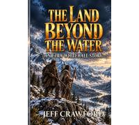 Land Beyond The Water: A Mountain Man Adventure