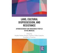 Land, Cultural Dispossession, and Resistance: Afrodescendent and Indigenous Peoples in the Americas