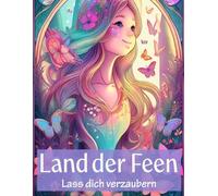 Land der Feen - Lass dich verzaubern: Das große Malbuch für kleine Feenfans | Über 30 zauberhafte Motive für Kinder ab 6 Jahren | DIN A4 | Ausmalbuch