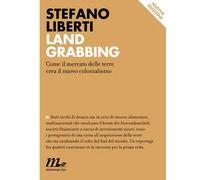 Land grabbing. Come il mercato delle terre crea il nuovo colonialismo