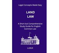 Land Law: A Short but Comprehensive Study Guide for English Common Law