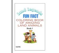 Land Legends: Fun Fact Coloring Book of Amazing Land Animals (Book 1)
