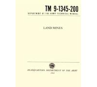 Land Mines (TM 9-1345-200) - Department of the Army Technical Manual: 1964