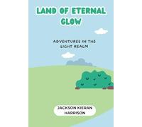 Land of Eternal Glow: Adventures in the Light Realm