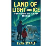 Land of Light and Ice: Discovering the Tundra for Kids