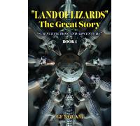 "LAND OF LIZARDS" The Great History: SCIENCE FICTION AND ADVENTURE BOOK 1