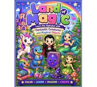 Land of Magic: Learn the Alphabet with Fantastic Creatures and Magical Objects