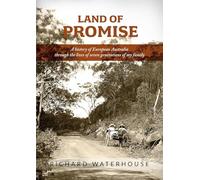 Land of Promise: A history of European Australia through the lives of seven generations of my family