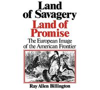 Land Of Savagery: The European Image of the American Frontier