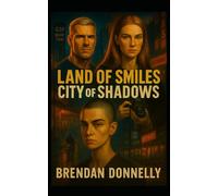 Land of Smiles, City of Shadows: A story of martial discipline, Irish grit, and the unspoken bonds that tie survivors together.