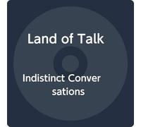 Land Of Talk - Indistinct Conversations