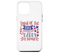 Land Of The Free Because My Daddy Is Brave USA 4 luglio Custodia per iPhone 12 Pro Max
