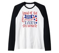 Land of The Free Because My Daddy Is Brave USA 4 luglio Maglia con Maniche Raglan