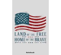 Land of the Free, Home of the Brave Notebook: 6x9 120 Pages, Ruled Notebook, Journal, Daily Diary, Organizer, Planner