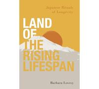 Land of the Rising Lifespan: Japanese Rituals of Longevity