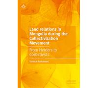 Land Relations in Mongolia During the Collectivization Movement: From Herders to Collectivists