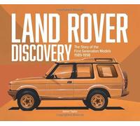 Land Rover Discovery: The Story of the First Generation Models, 1989-1998