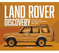 Land Rover Discovery : The Story of the First Generation Models, 1989-1998