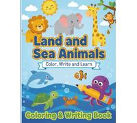 Land & Sea Animals: Color, Write and Learn: Coloring & Writing Book