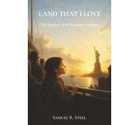 Land That I Love: The Symbols that Proclaim Freedom