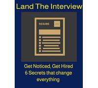 Land The Interview: And the Proven Blueprint to Land More Interviews Fast