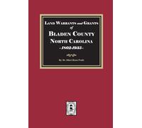 Land Warrants and Grants of Bladen County, North Carolina, 1802-1935